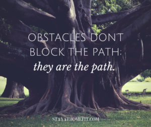 obstacles don't block the path; they are the path quote with big tree in the background