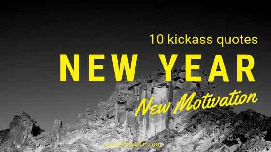 blog title- 10 kickass quotes, new year new motivation