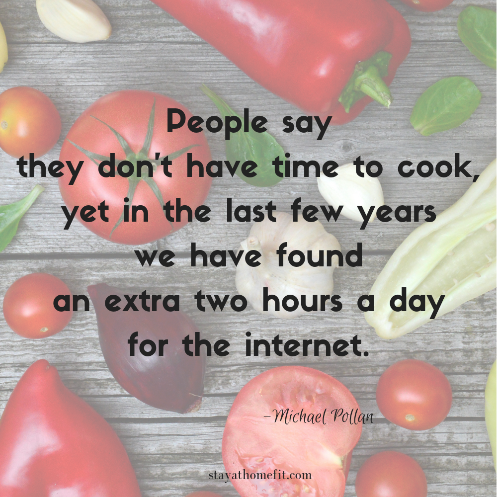 Michael Pollan quote- people say they don't have time for cooking- with picture of vegetables in the background