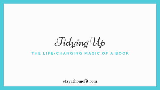 Blog Title- Tidying Up: The Life Changing Magic of a Book