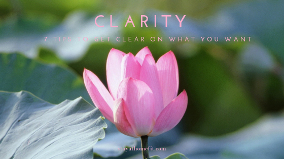 Clarity: 7 Tips to Get Clear on What You Want, with picture of pink flower