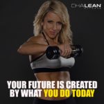 Your future is created by what you do today.