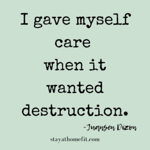Juansen Dizon quote- I gave myself care when it wanted destruction.