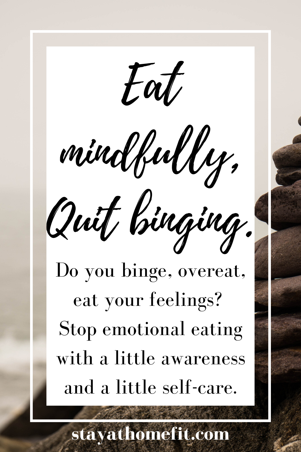 Eat mindfully, Quit Binging