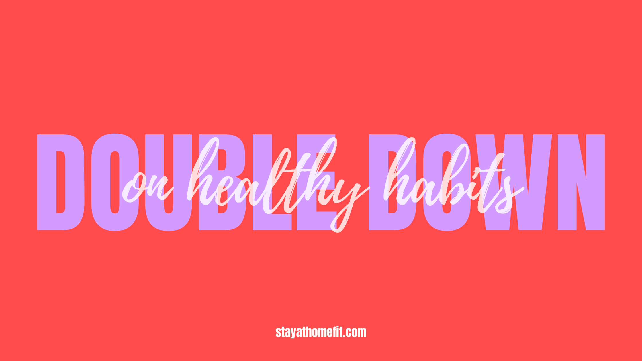 Blog Title: Double Down on Healthy Habits